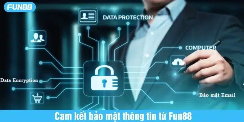 Fun88 cam kết bảo vệ tuyệt đối thông tin cá nhân