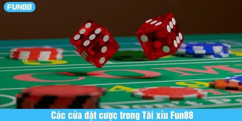 Chơi tài xỉu Fun88 có nhiều cửa cược