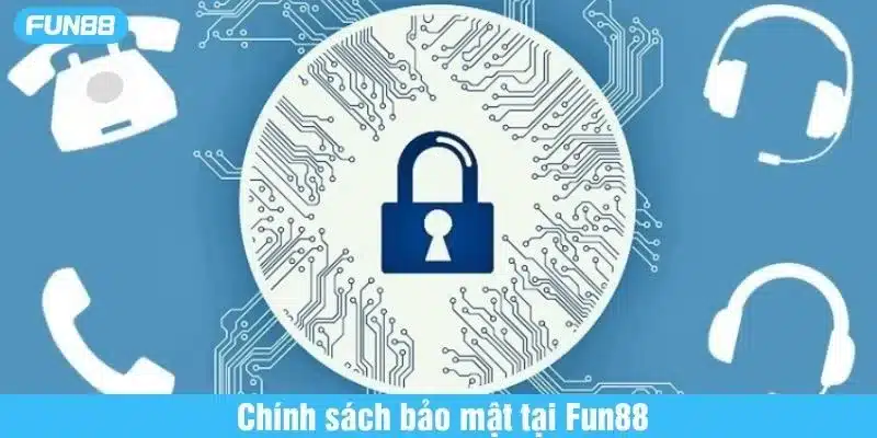 Chính Sách Bảo Mật Tài Khoản Fun88 Và Những Điều Cần Biết Chính sách bảo mật Fun88 minh bạch và an toàn